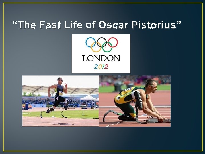 “The Fast Life of Oscar Pistorius” “The Fast Life of Oscar Pistorius”