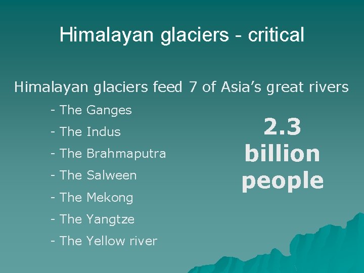 Himalayan glaciers - critical Himalayan glaciers feed 7 of Asia’s great rivers - The