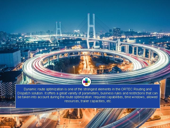 Dynamic route optimization is one of the strongest elements in the ORTEC Routing and