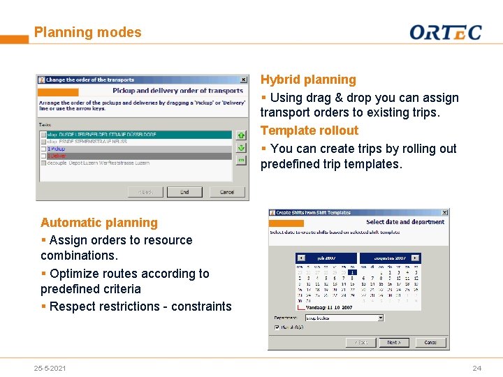 Planning modes Hybrid planning § Using drag & drop you can assign transport orders