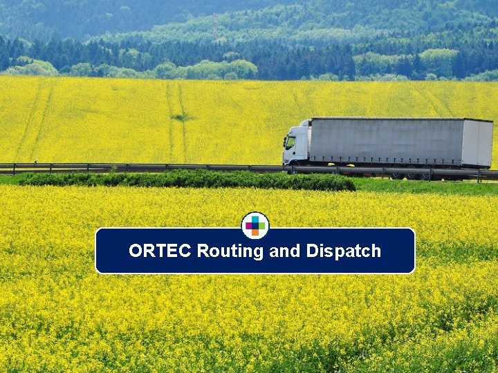 ORTEC Routing and Dispatch 