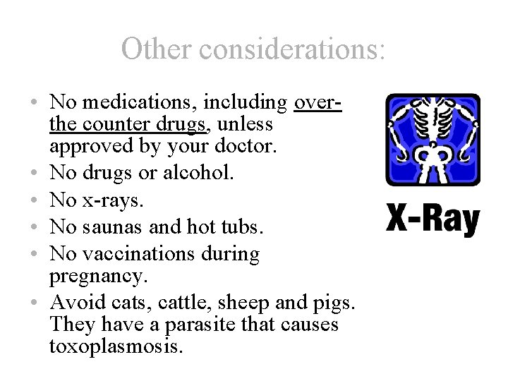 Other considerations: • No medications, including overthe counter drugs, unless approved by your doctor.