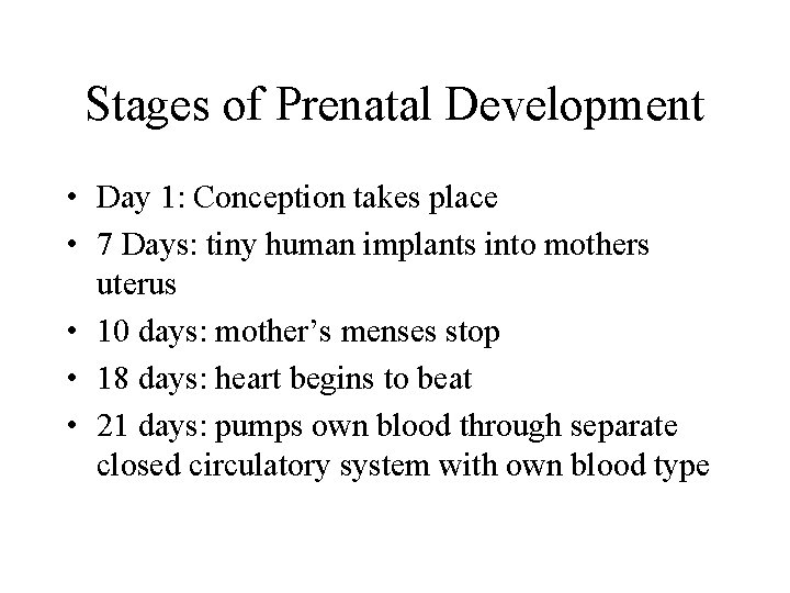 Stages of Prenatal Development • Day 1: Conception takes place • 7 Days: tiny