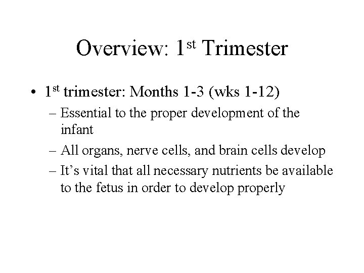 Overview: st 1 Trimester • 1 st trimester: Months 1 -3 (wks 1 -12)