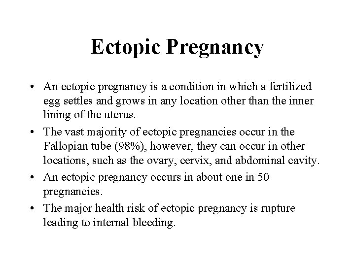 Ectopic Pregnancy • An ectopic pregnancy is a condition in which a fertilized egg