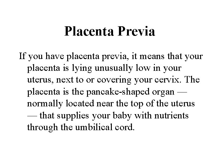 Placenta Previa If you have placenta previa, it means that your placenta is lying