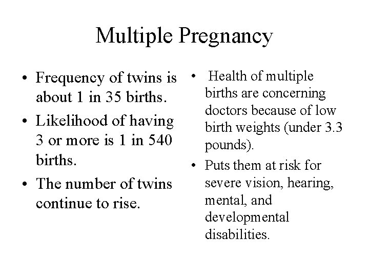 Multiple Pregnancy • Frequency of twins is • Health of multiple births are concerning