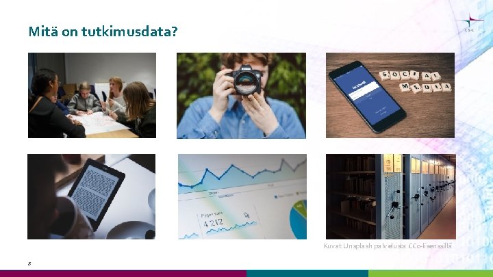 Mitä on tutkimusdata? Kuvat Unsplash palvelusta CC 0 -lisenssillä 8 Mitä on tutkimusdata? Kuvat Unsplash palvelusta CC 0 -lisenssillä 8