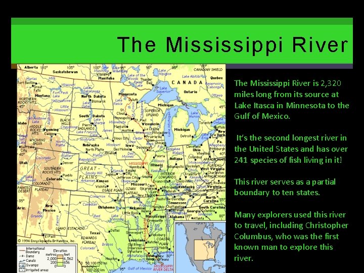 The Mississippi River is 2, 320 miles long from its source at Lake Itasca