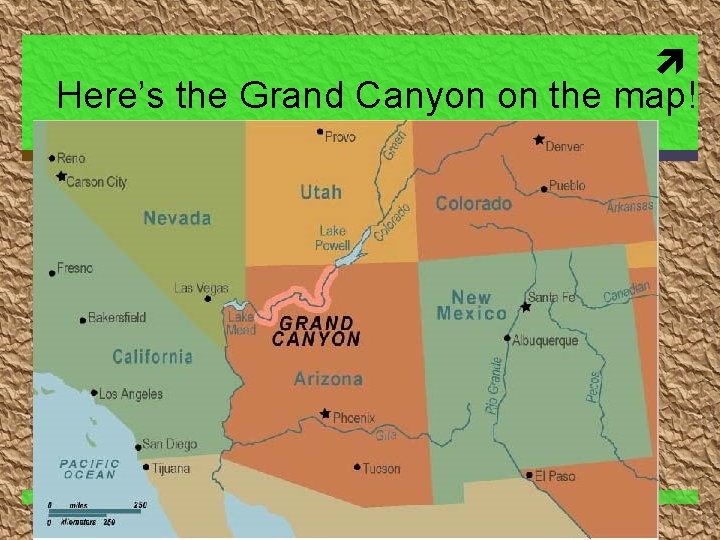  Here’s the Grand Canyon on the map! 