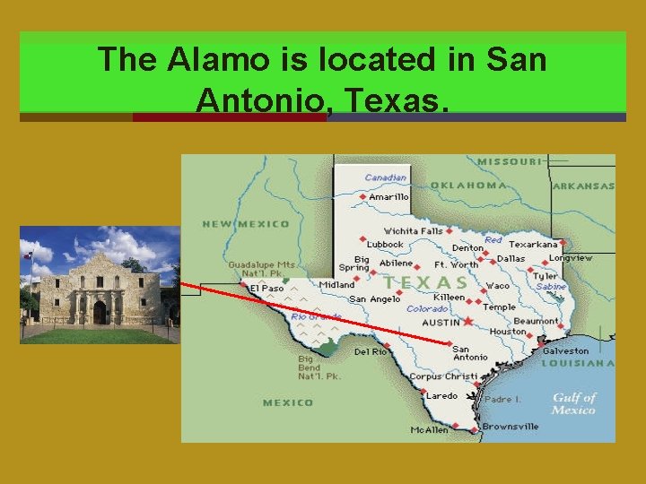 The Alamo is located in San Antonio, Texas. 