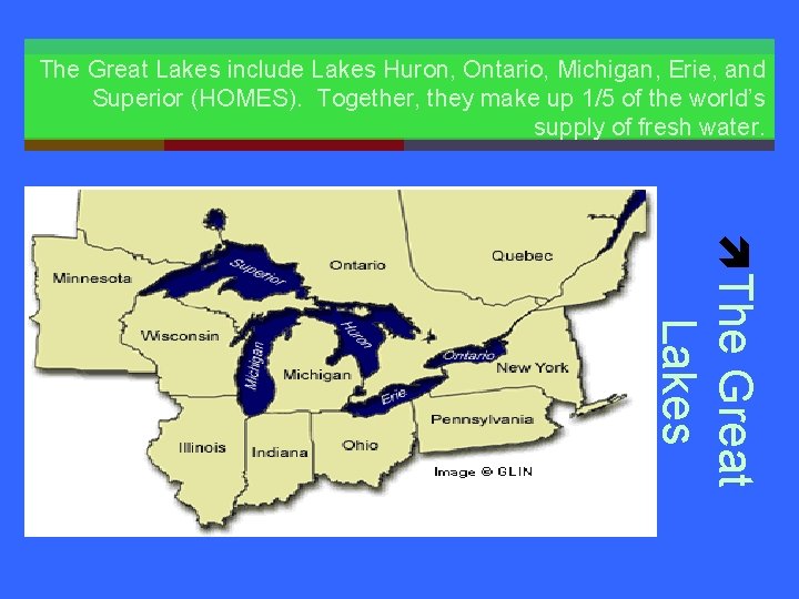 The Great Lakes include Lakes Huron, Ontario, Michigan, Erie, and Superior (HOMES). Together, they