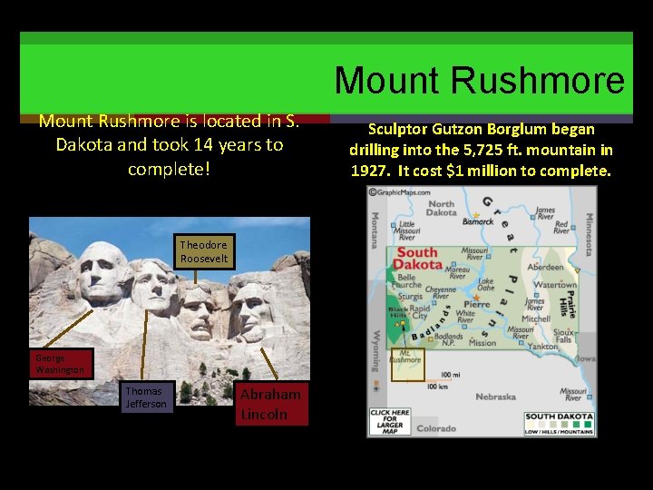 Mount Rushmore is located in S. Dakota and took 14 years to complete! Theodore