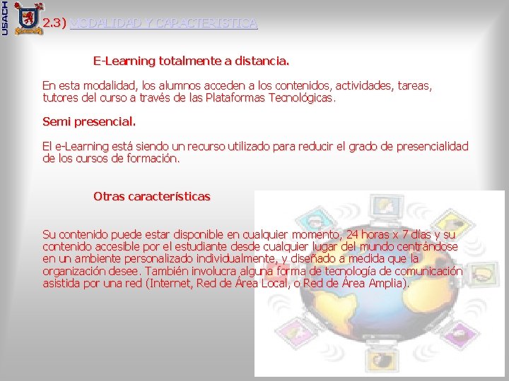 2. 3) MODALIDAD Y CARACTERISTICA E-Learning totalmente a distancia. En esta modalidad, los alumnos