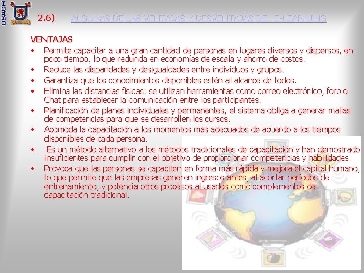 2. 6) ALGUNAS DE LAS VENTAJAS Y DESVENTAJAS DEL E-LEARNING VENTAJAS • Permite capacitar