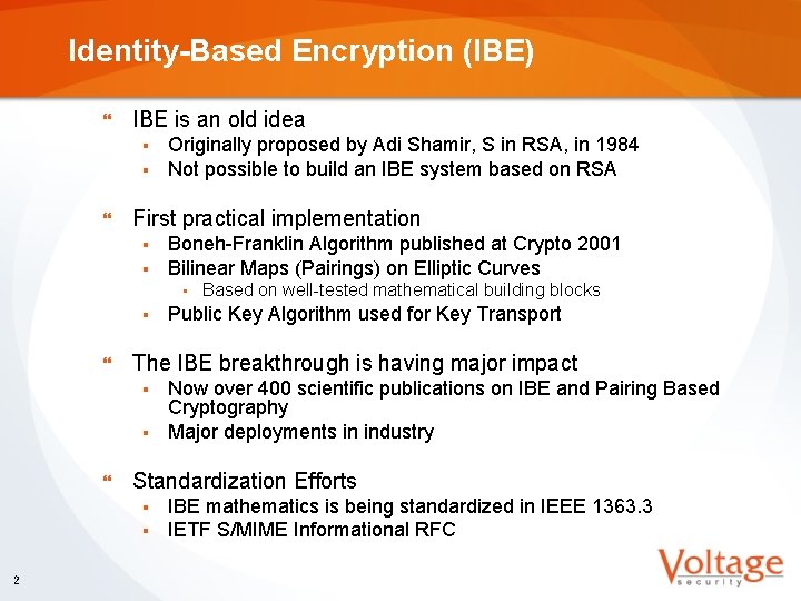 Identity-Based Encryption (IBE) } IBE is an old idea § § } Originally proposed