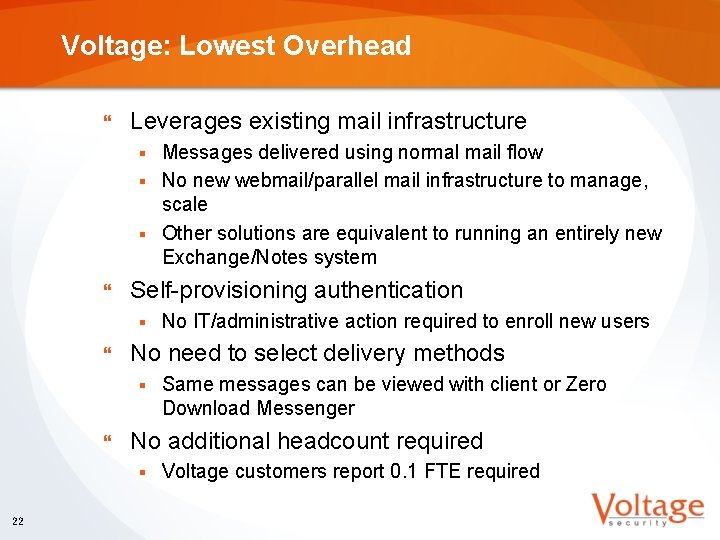Voltage: Lowest Overhead } Leverages existing mail infrastructure Messages delivered using normal mail flow