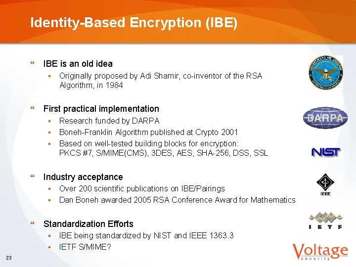 Identity-Based Encryption (IBE) } IBE is an old idea § } First practical implementation