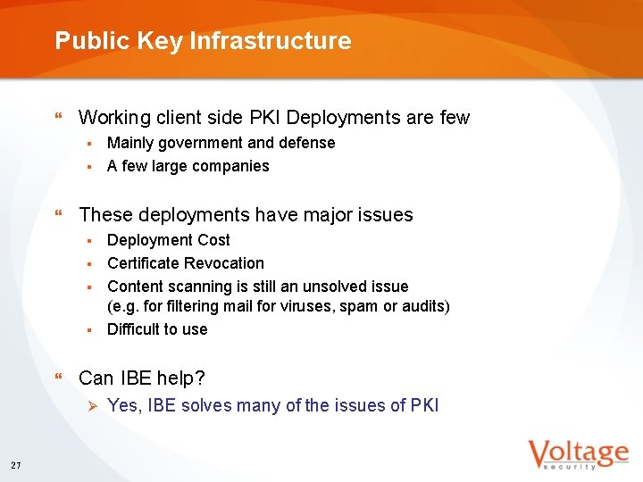 Public Key Infrastructure } Working client side PKI Deployments are few Mainly government and