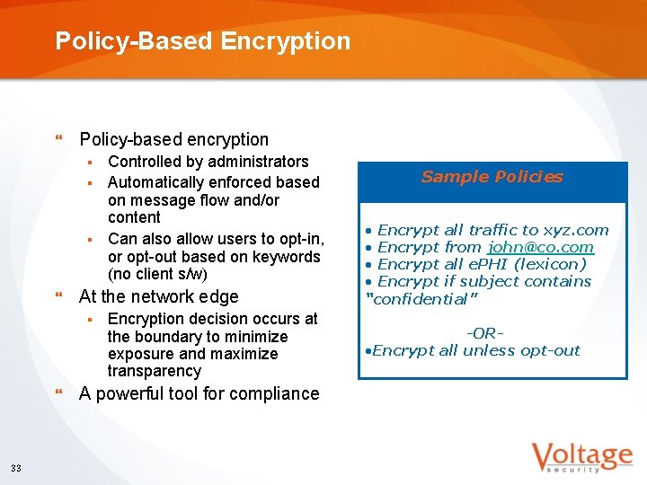 Policy-Based Encryption } Policy-based encryption Controlled by administrators § Automatically enforced based on message