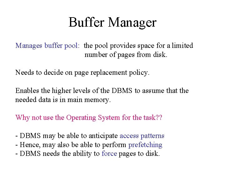 Buffer Manages buffer pool: the pool provides space for a limited number of pages