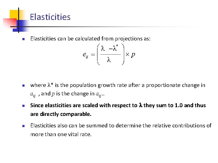 Elasticities n n Elasticities can be calculated from projections as: where * is the