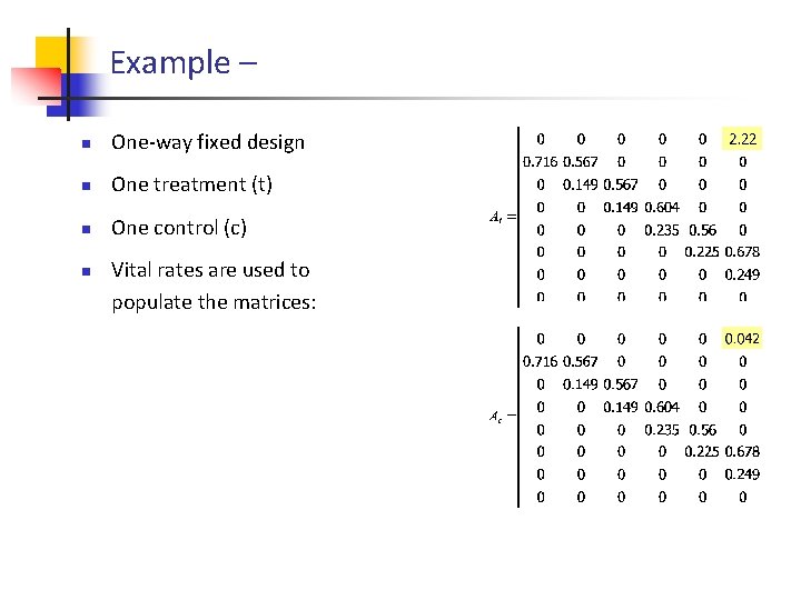 Example – n One-way fixed design n One treatment (t) n One control (c)