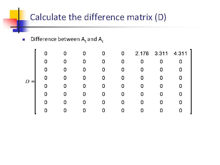 Calculate the difference matrix (D) n Difference between At and Ac 