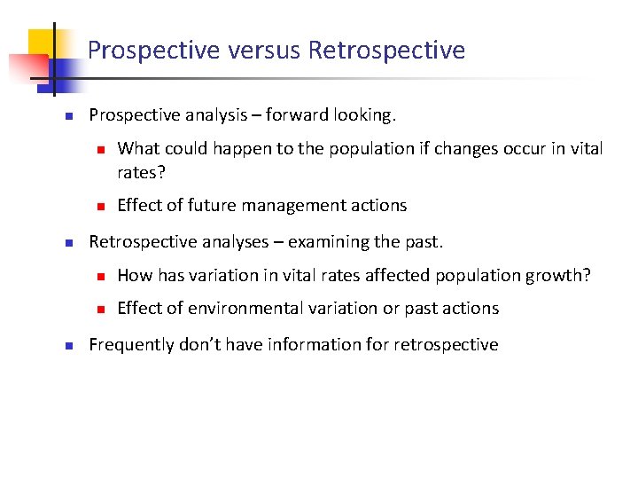 Prospective versus Retrospective n Prospective analysis – forward looking. n n What could happen