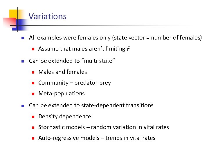 Variations n All examples were females only (state vector = number of females) n