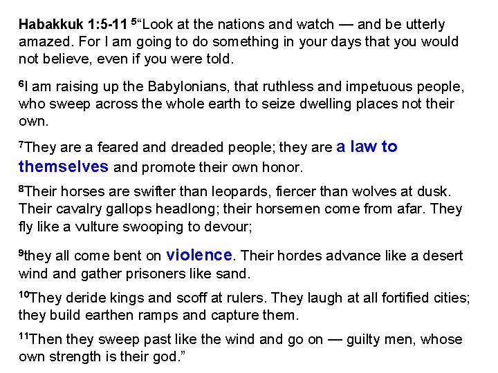 Habakkuk 1: 5 -11 5“Look at the nations and watch — and be utterly