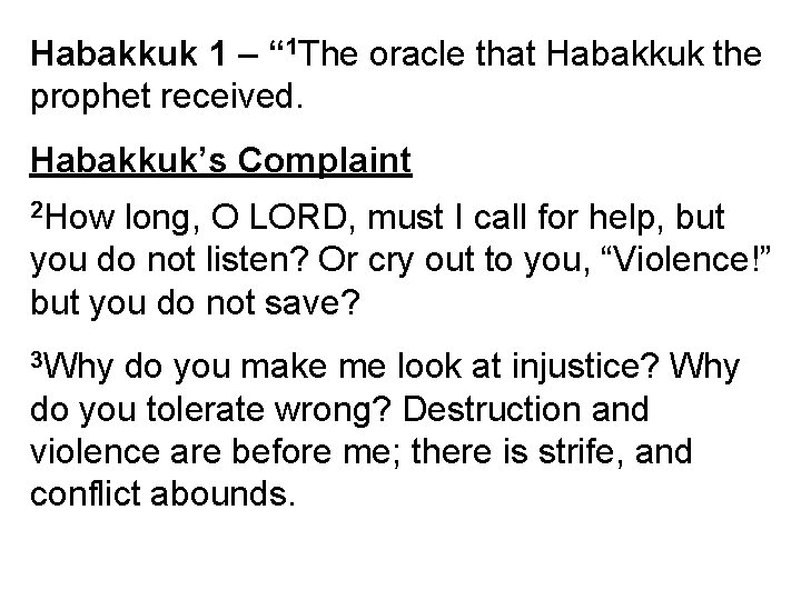 Habakkuk 1 – “ 1 The oracle that Habakkuk the prophet received. Habakkuk’s Complaint