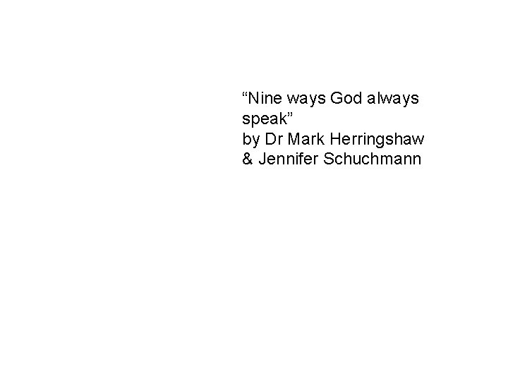 “Nine ways God always speak” by Dr Mark Herringshaw & Jennifer Schuchmann 