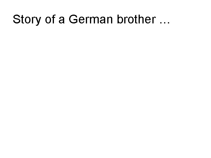 Story of a German brother … 