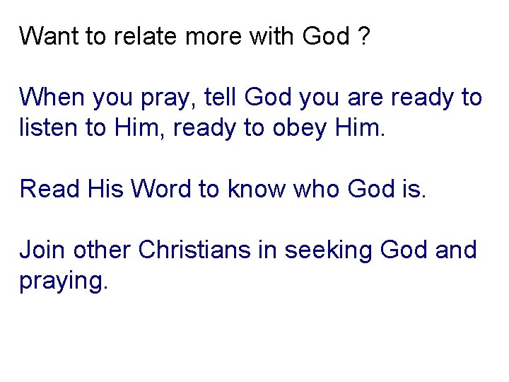 Want to relate more with God ? When you pray, tell God you are