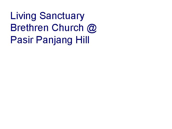 Living Sanctuary Brethren Church @ Pasir Panjang Hill 