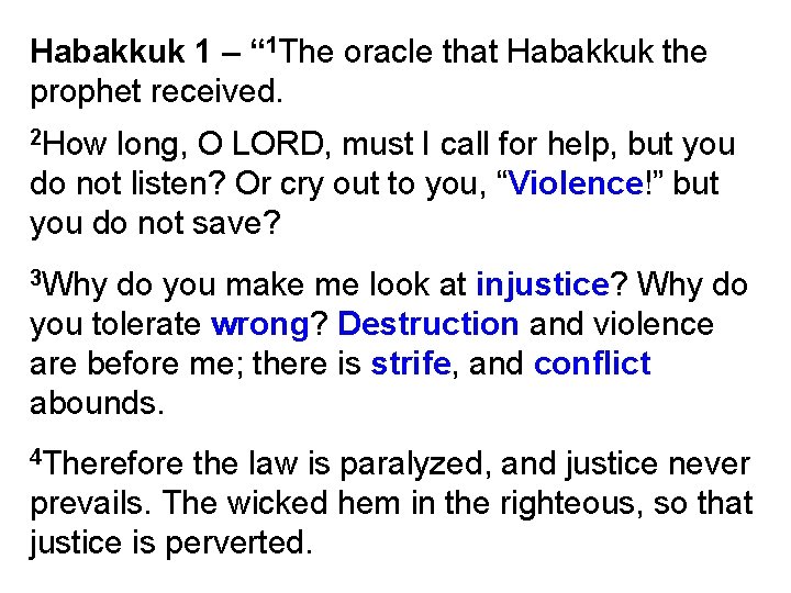 Habakkuk 1 – “ 1 The oracle that Habakkuk the prophet received. 2 How