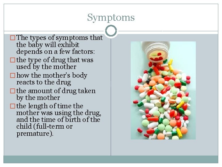 Symptoms � The types of symptoms that the baby will exhibit depends on a