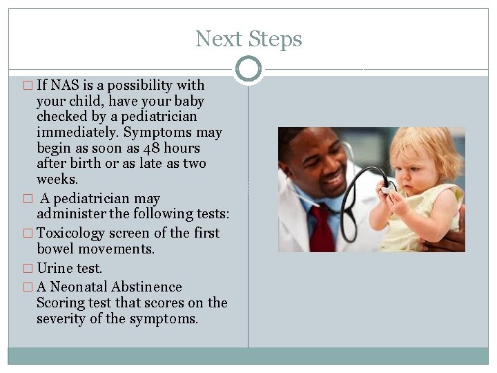 Next Steps � If NAS is a possibility with your child, have your baby