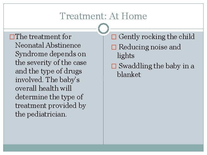 Treatment: At Home �The treatment for Neonatal Abstinence Syndrome depends on the severity of