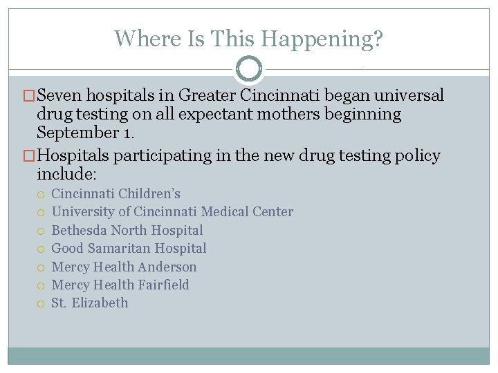 Where Is This Happening? �Seven hospitals in Greater Cincinnati began universal drug testing on