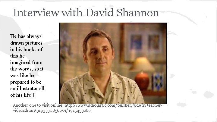 Interview with David Shannon He has always drawn pictures in his books of this