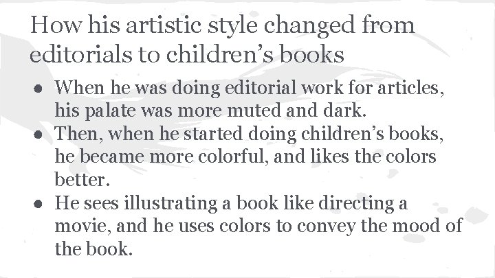 How his artistic style changed from editorials to children’s books ● When he was