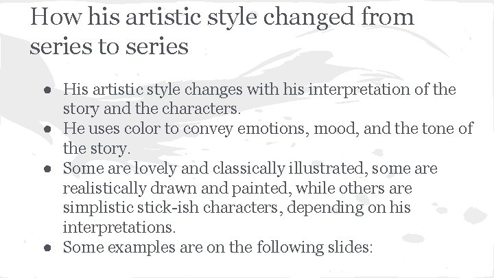How his artistic style changed from series to series ● His artistic style changes