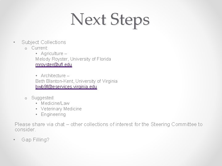 Next Steps • Subject Collections o Current: • Agriculture – Melody Royster, University of
