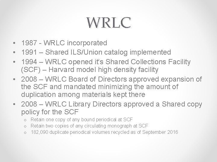 WRLC • 1987 - WRLC incorporated • 1991 – Shared ILS/Union catalog implemented •