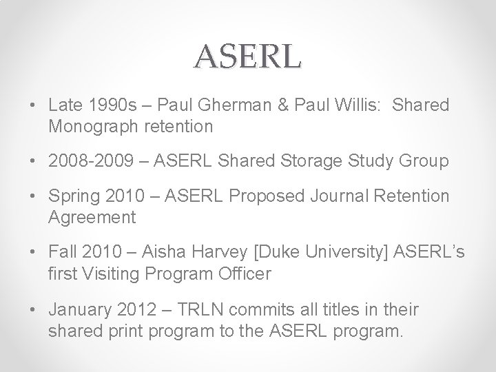 ASERL • Late 1990 s – Paul Gherman & Paul Willis: Shared Monograph retention
