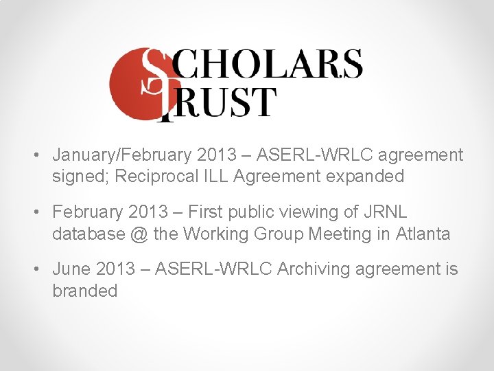  • January/February 2013 – ASERL-WRLC agreement signed; Reciprocal ILL Agreement expanded • February
