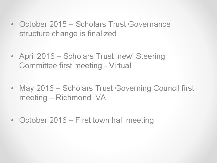  • October 2015 – Scholars Trust Governance structure change is finalized • April