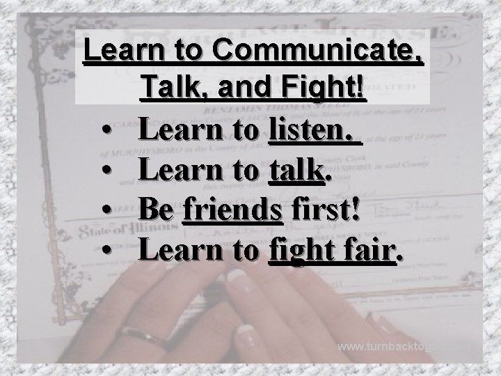 Learn to Communicate, Talk, and Fight! • • Learn to listen. Learn to talk.